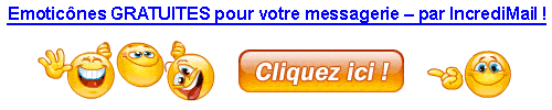 Animations GRATUITES pour votre messagerie - par IncrediMail! Cliquez ici!