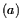 $ (\ensuremath{a}\xspace )$