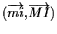 $ (\overrightarrow{ \htmlref{\ensuremath{m}\xspace }{moi} \ensuremath{i}\xspace ...
...ightarrow
{ \htmlref{\ensuremath{M}\xspace }{primaire} \ensuremath{I}\xspace })$