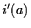 $ i' ( \ensuremath{a}\xspace )$